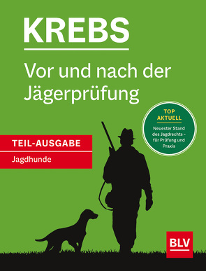 Vor und nach der Jägerprüfung – Teilausgabe Jagdhunde von Krebs,  Herbert