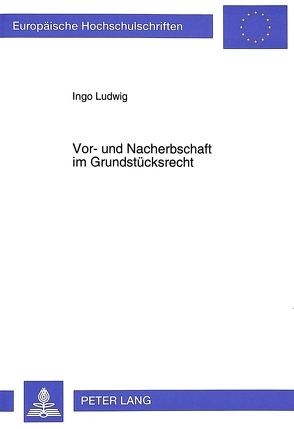 Vor- und Nacherbschaft im Grundstücksrecht von Ludwig,  Ingo