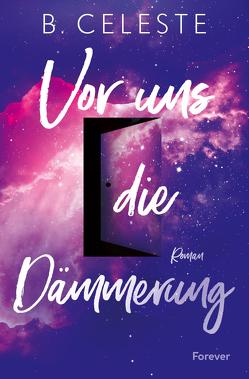 Vor uns die Dämmerung von Celeste,  B., Groth,  Peter