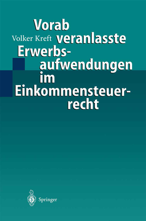 Vorab veranlasste Erwerbsaufwendungen im Einkommensteuerrecht von Kreft,  Volker