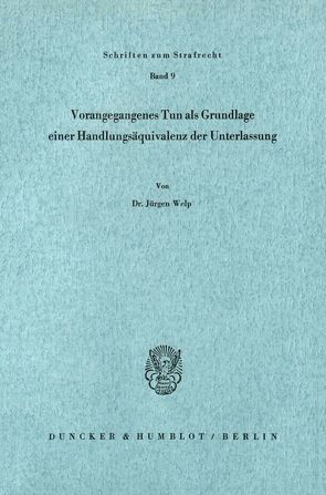 Vorangegangenes Tun als Grundlage einer Handlungsäquivalenz der Unterlassung. von Welp,  Jürgen