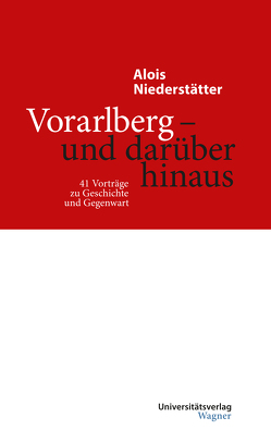 Vorarlberg – und darüber hinaus von Niederstätter,  Alois