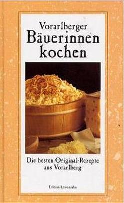 Vorarlberger Bäuerinnen kochen von Beer,  Rosa, Schwärzler,  Regina