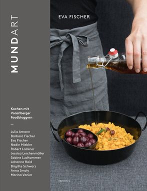 mundART: Kochen mit Vorarlberger Foodbloggern von Amann,  Julia, Fischer,  Barbara, Fischer,  Eva, Hiebler,  Nadine, Lackner,  Robert, Lerchenmüller,  Jessica, Ludhammer,  sabine, Raid,  Johanna, Schwarz,  Brigitte, Smoly,  Anna, Vonier,  Marina