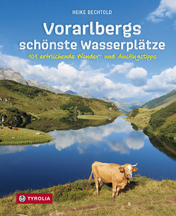 Vorarlbergs schönste Wasserplätze von Bechtold,  Heike