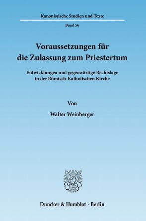 Voraussetzungen für die Zulassung zum Priestertum. von Weinberger,  Walter