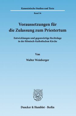 Voraussetzungen für die Zulassung zum Priestertum. von Weinberger,  Walter