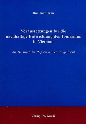 Voraussetzungen für die nachhaltige Entwicklung des Tourismus in Vietnam von Tran,  Duc Tuan