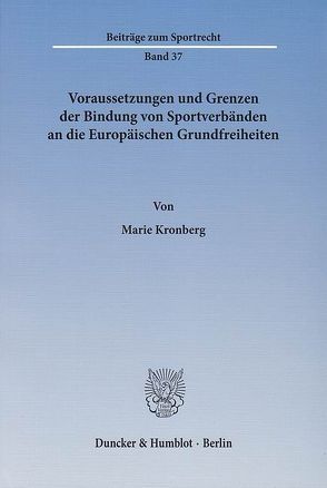 Voraussetzungen und Grenzen der Bindung von Sportverbänden an die Europäischen Grundfreiheiten. von Kronberg,  Marie