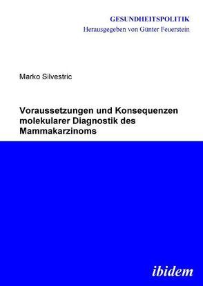 Voraussetzungen und Konsequenzen molekularer Diagnostik des Mammakarzinoms von Feuerstein,  Günter, Silvestric,  Marko