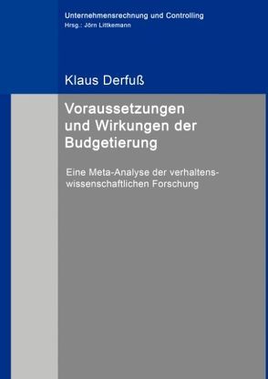 Voraussetzungen und Wirkungen der Budgetierung von Derfuß,  Klaus, Littkemann,  Jörn