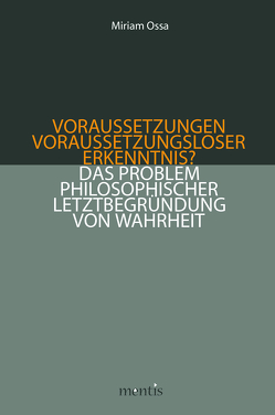 Voraussetzungen voraussetzungsloser Erkenntnis? von Ossa,  Miriam