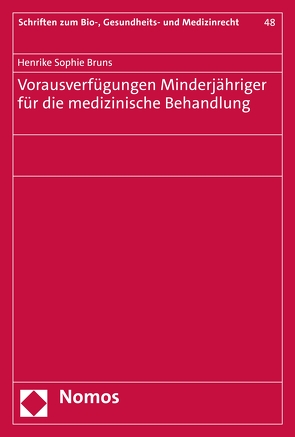 Vorausverfügungen Minderjähriger für die medizinische Behandlung von Bruns,  Henrike Sophie