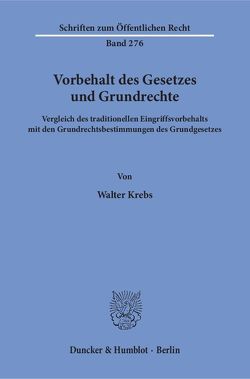 Vorbehalt des Gesetzes und Grundrechte. von Krebs,  Walter