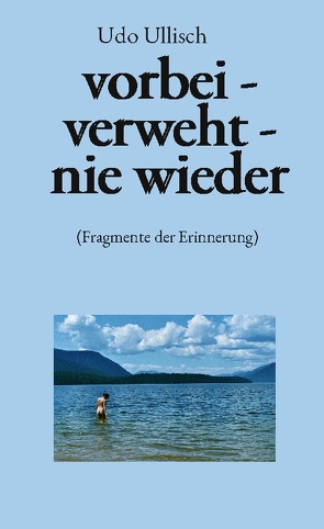 vorbei – verweht – nie wieder von Ullisch,  Udo