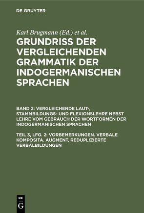 Grundriss der vergleichenden Grammatik der indogermanischen Sprachen…. / Vorbemerkungen. Verbale Komposita. Augment, reduplizierte Verbalbildungen von Brugmann,  Karl, Delbrück,  Berthold