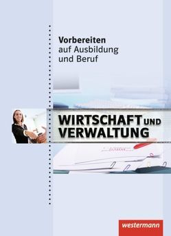 Vorbereiten auf Ausbildung und Beruf von Abel-Utz,  Ilona, Egglhuber,  Bruno, Meints,  Hendrik, Scholz,  Rainer, Weinberger,  Kerstin