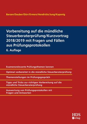 Vorbereitung auf die mündliche Steuerberaterprüfung/Kurzvortrag 2018/2019 mit Fragen und Fällen aus Prüfungsprotokollen von Barzen,  Arno, Dauber,  Harald, Dürr,  Christiane, Ermers,  Marcus, Hauch,  Maxim, Hendricks,  Lukas, Jung,  Ann-Kathrin, Kaponig,  André