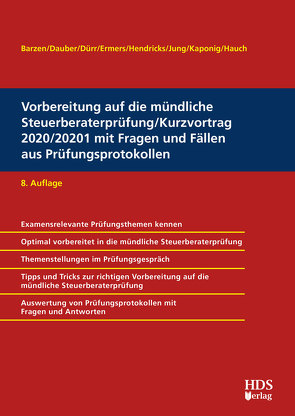 Vorbereitung auf die mündliche Steuerberaterprüfung/Kurzvortrag 2020/2021 mit Fragen und Fällen aus Prüfungsprotokollen von Barzen,  Arno, Dauber,  Harald, Ermers,  Marcus, Hendricks,  Lukas, Holzner,  Christiane, Jung,  Ann-Kathrin, Kaponig,  André