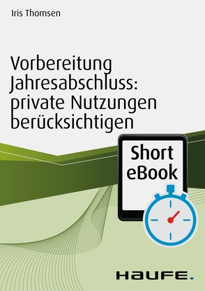 Vorbereitung Jahresabschluss: private Nutzungen berücksichtigen von Thomsen,  Iris