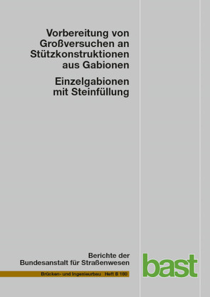 Vorbereitung von Großversuchen an Stützkonstruktionen aus Gabionen von Decker,  Wilhelm, Schreck,  Esther, Wawrzyniak,  Felix