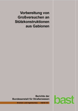 Vorbereitung von Großversuchen an Stützkonstruktionen aus Gabionen von Blosfeld,  J., Decker,  W, Schreck,  E., Wawrzyniak,  F.