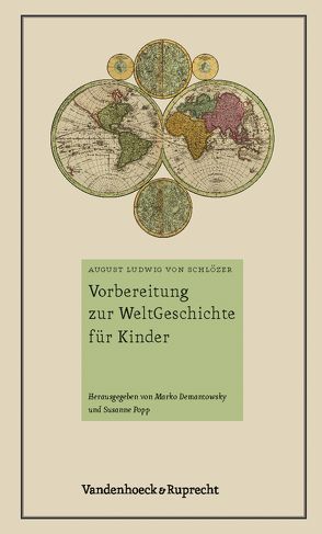 Vorbereitung zur WeltGeschichte für Kinder von Demantowsky,  Marko, Popp,  Susanne, von Schlözer,  August Ludwig