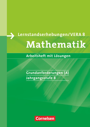 Vorbereitungsmaterialien für VERA – Vergleichsarbeiten/Lernstandserhebungen – Mathematik – 8. Schuljahr: Grundanforderungen