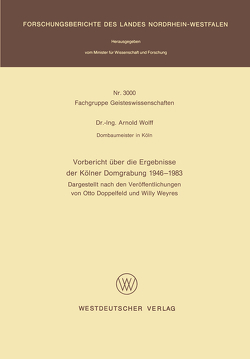 Vorbericht über die Ergebnisse der Kölner Domgrabung 1946 – 1983 von Wolff,  Arnold