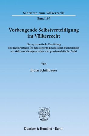 Vorbeugende Selbstverteidigung im Völkerrecht. von Schiffbauer,  Björn