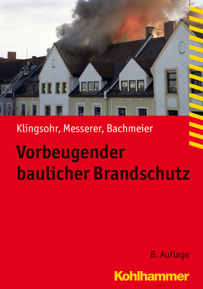 Vorbeugender baulicher Brandschutz von Bachmeier,  Peter, Klingsohr,  Kurt, Messerer,  Joseph