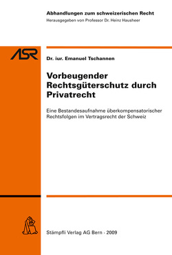 Vorbeugender Rechtsgüterschutz durch Privatrecht von Tschannen,  Emanuel Georg