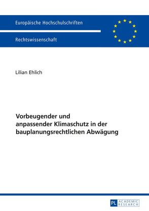 Vorbeugender und anpassender Klimaschutz in der bauplanungsrechtlichen Abwägung von Ehlich,  Lilian