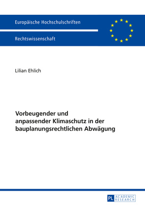 Vorbeugender und anpassender Klimaschutz in der bauplanungsrechtlichen Abwägung von Ehlich,  Lilian