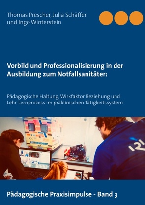 Vorbild und Professionalisierung in der Ausbildung zum Notfallsanitäter: von Prescher,  Thomas, Schäffer,  Julia, Winterstein,  Ingo