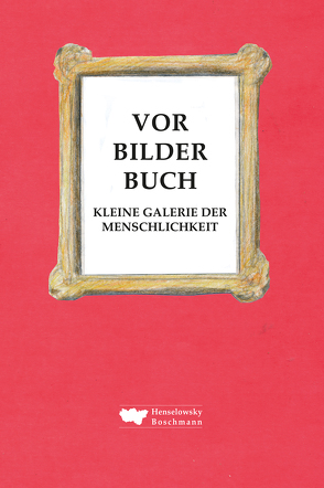 Vorbilderbuch von Beckfeld,  Hermann, Bergmann,  Werner, Boschmann,  Werner, Bothe,  Peter, Bucconi,  Karin, Buschey,  Monika, Classen,  Ludger, Dirksen,  Jens, Feist,  Udo, Geffert,  Ulrike, Gelbhaar,  Jens E., Günther,  Markus, Herholz,  Gerd, Herr,  Luca, Herrmann,  Sabine, Janssen,  Hubertus A., Klapsing-Reich,  Anke, Krause,  Klaus D., Kruse,  Margit, Lilienfeldt,  Susi, Martin,  Margret, Micke,  Sarah, Oberpichler,  Zepp, Rother,  Thomas, Schiering,  René, Schmidt-Kallert,  Einhard, Schuppelius,  Annika, Stajkowski,  Siegfried, Straeter,  Ilse, Straeter,  Ulrich, Streletz,  Werner, Wittkowski,  Joachim, Zabka,  Michael