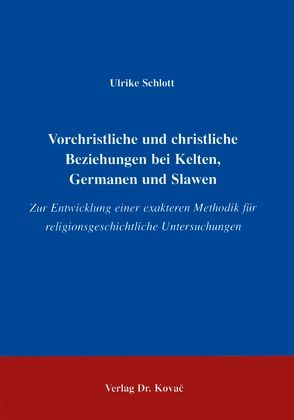 Vorchristliche und christliche Beziehungen bei Kelten, Germanen und Slawen von Schlott,  Ulrike