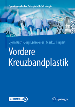 Vordere Kreuzbandplastik von Eschweiler,  Jörg, Rath,  Björn, Tingart,  Markus