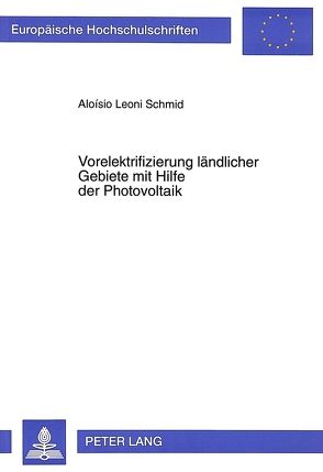 Vorelektrifizierung ländlicher Gebiete mit Hilfe der Photovoltaik von Schmid,  Aloisio Leoni