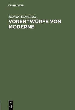 Vorentwürfe von Moderne von Theunissen,  Michael