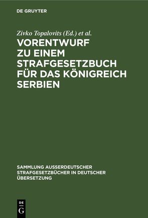 Vorentwurf zu einem Strafgesetzbuch für das Königreich Serbien von Landsberg,  Hans, Topalovits,  Zivko