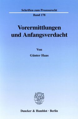 Vorermittlungen und Anfangsverdacht. von Haas,  Günter