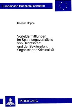 Vorfeldermittlungen im Spannungsverhältnis von Rechtsstaat und der Bekämpfung Organisierter Kriminalität von Hoppe,  Corinne