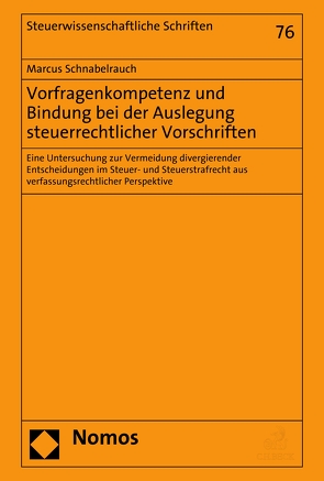 Vorfragenkompetenz und Bindung bei der Auslegung steuerrechtlicher Vorschriften von Schnabelrauch,  Marcus