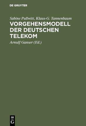 Vorgehensmodell der Deutschen Telekom von Ganser,  Arnulf, Pullwitt,  Sabine, Tannenbaum,  Klaus-G.