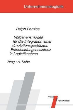 Vorgehensmodell für die Integration einer simulationsgestützten Entscheidungsassistenz in Logistiknetzen von Kuhn,  Axel, Pernice,  Ralph