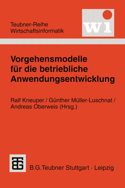 Vorgehensmodelle für die betriebliche Anwendungsentwicklung von Kneuper,  Ralf, Müller-Luschnat,  Günther, Oberweis,  Andreas