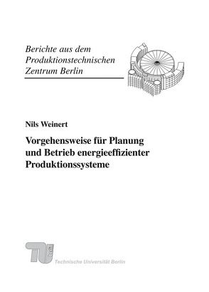 Vorgehensweise für Planung und Betrieb energieeffizienter Produktionssysteme. von Seliger,  Günther, Weinert,  Nils