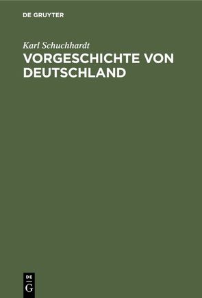 Vorgeschichte von Deutschland von Schuchhardt,  Karl