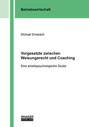 Vorgesetzte zwischen Weisungsrecht und Coaching von Emsbach,  Michael